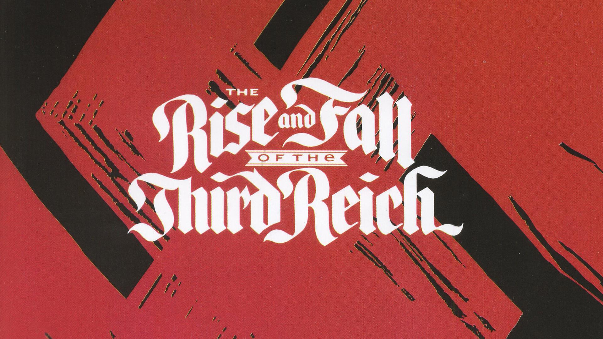 The Third Reich: The Rise and Fall