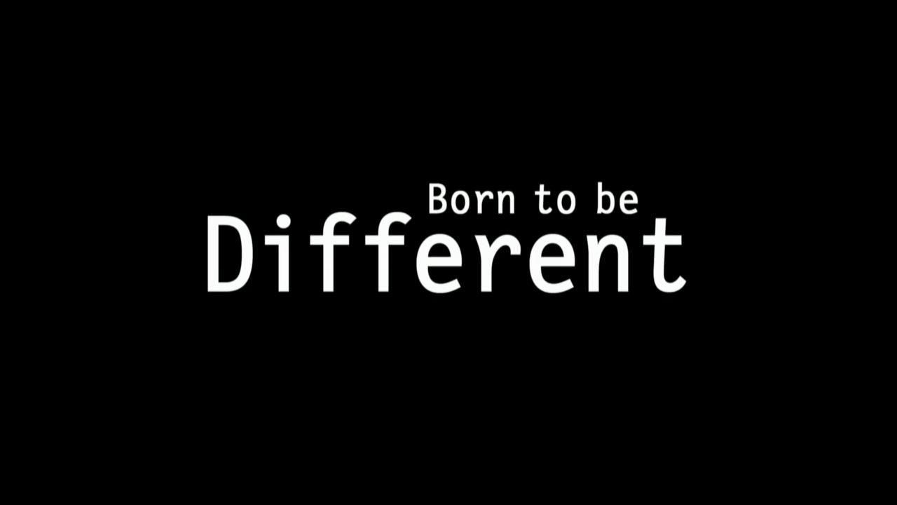 Born To Be Different