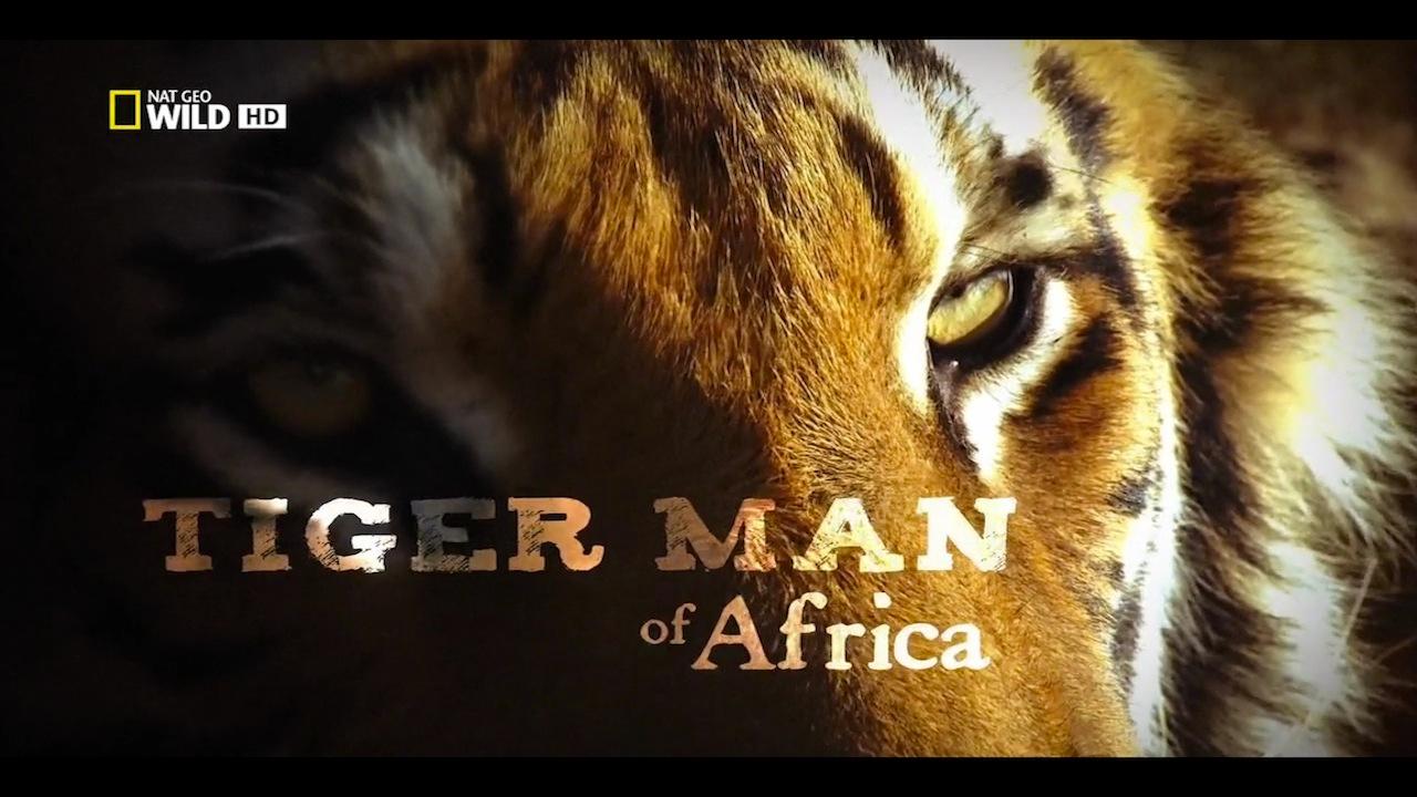 National Geographic Wild: Tiger Man of Africa