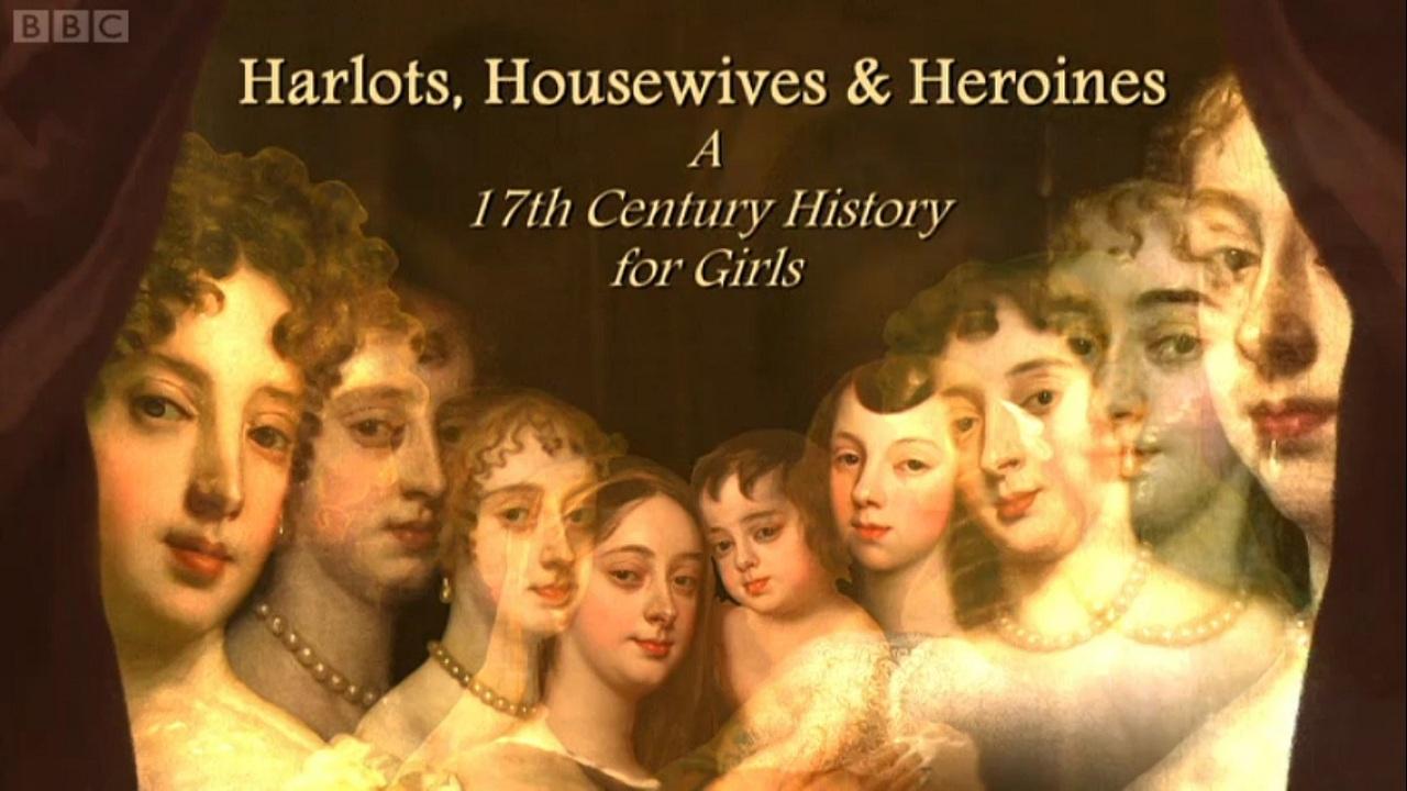 Harlots, Housewives and Heroines: A 17th Century History for Girls