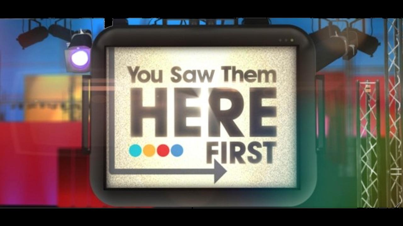 You Saw Them Here First