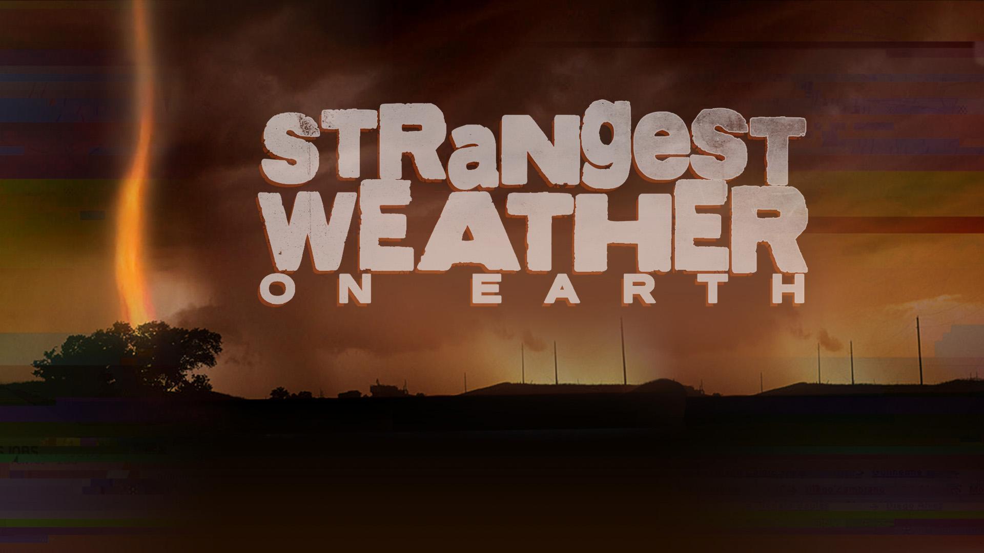 Strangest Weather on Earth