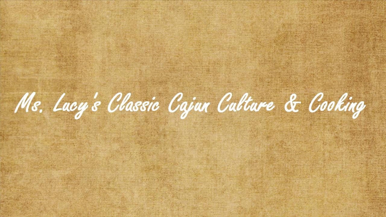 Ms. Lucy's Classic Cajun Culture & Cooking