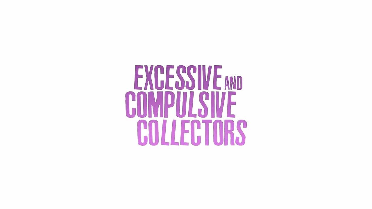 Excessive And Compulsive Collectors