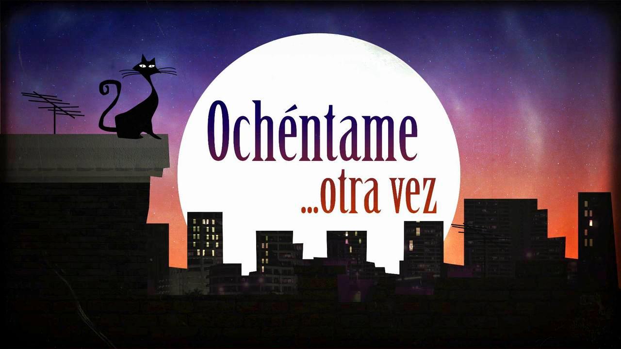 Ochéntame otra vez