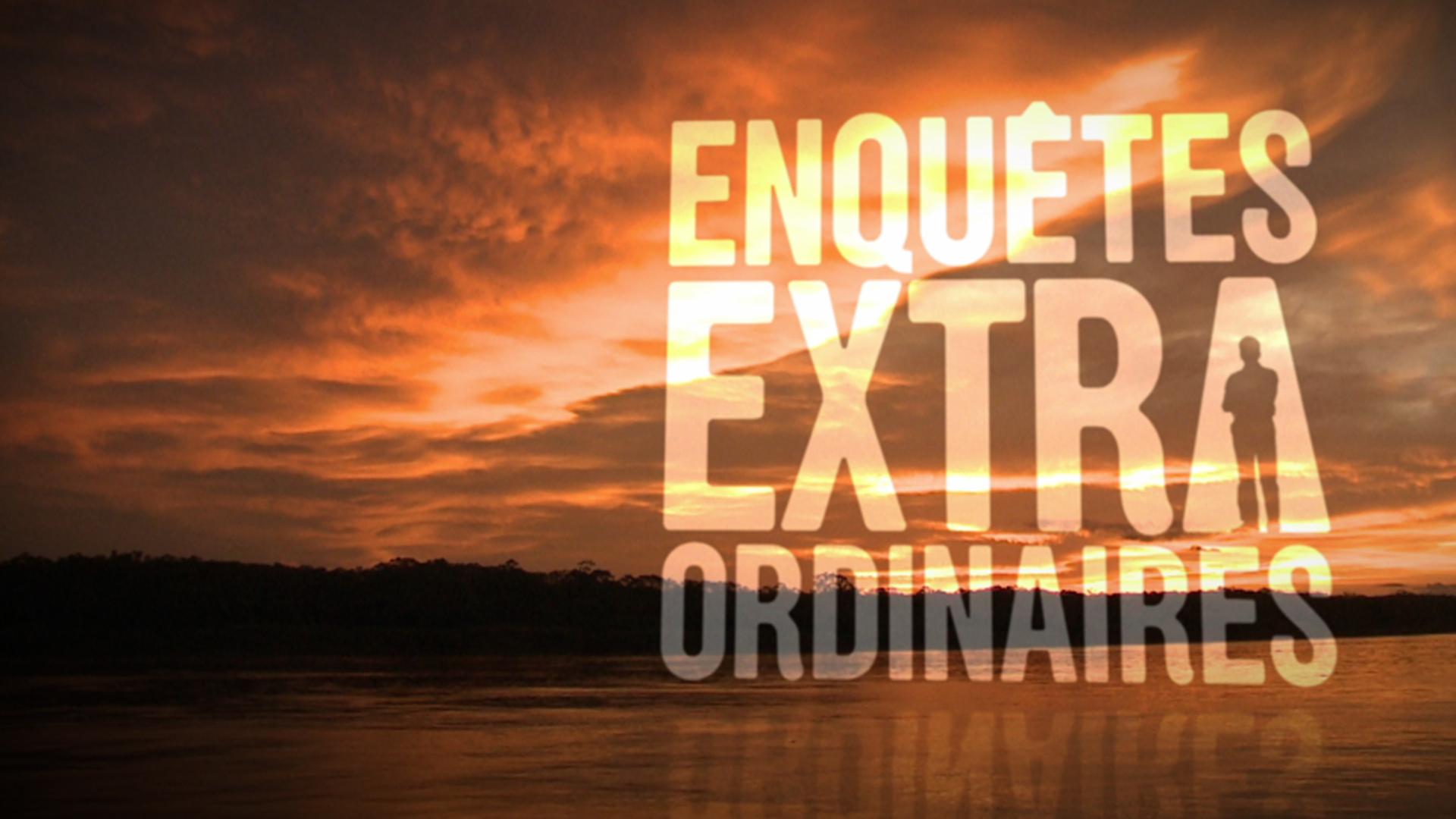 Enquêtes extraordinaires
