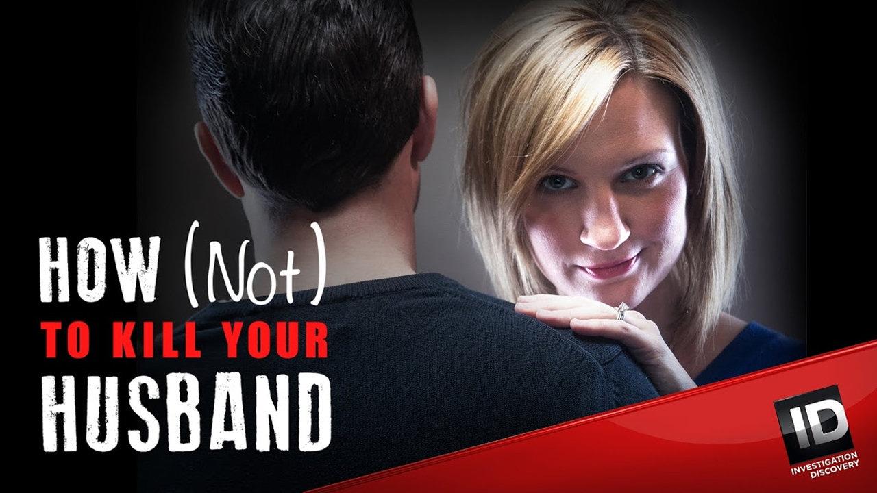 How (Not) to Kill Your Husband