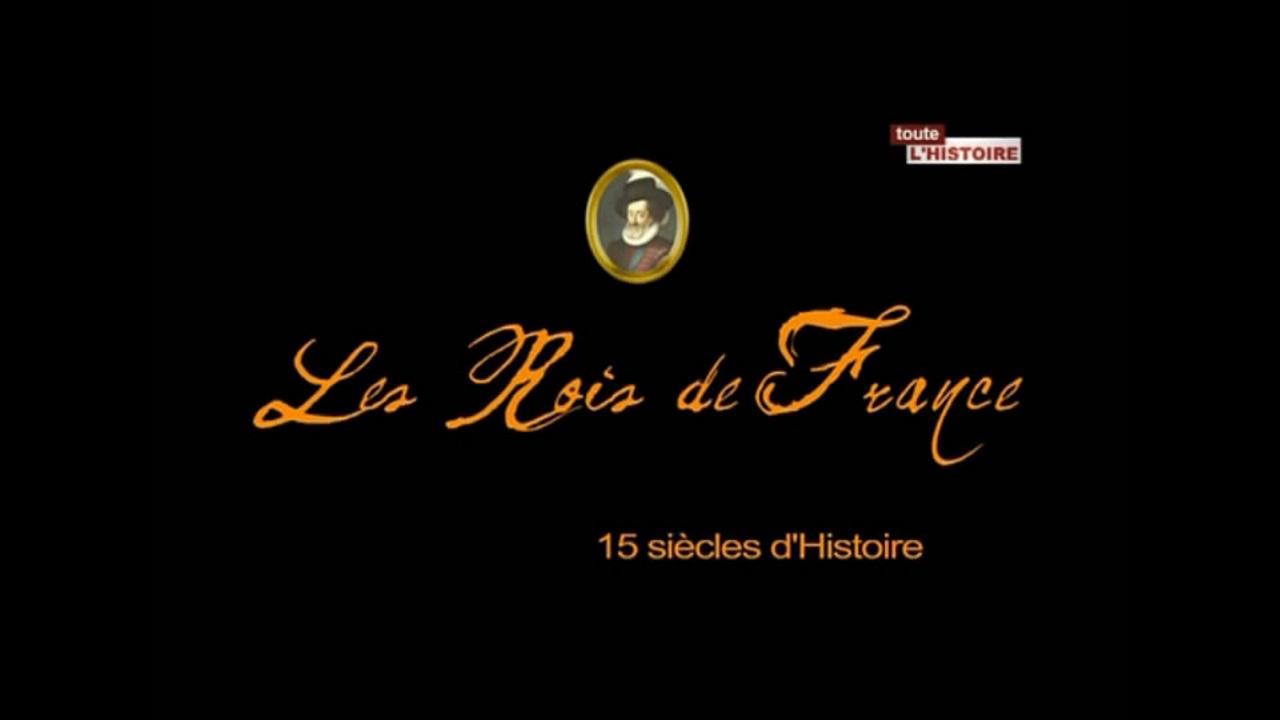 Les Rois de France : 15 siècles d'histoire