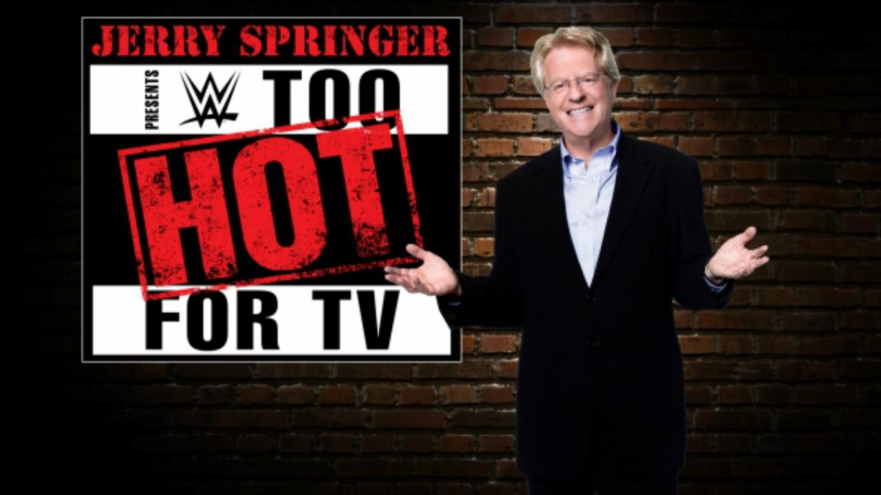 Jerry Springer Presents WWE Too Hot for TV
