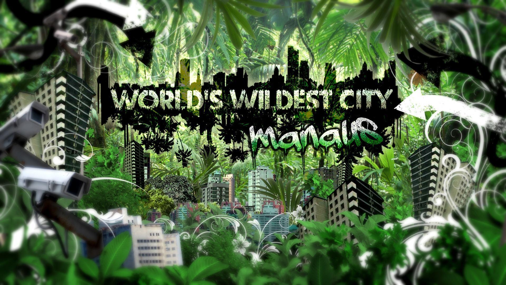 World's Wildest City: Manaus