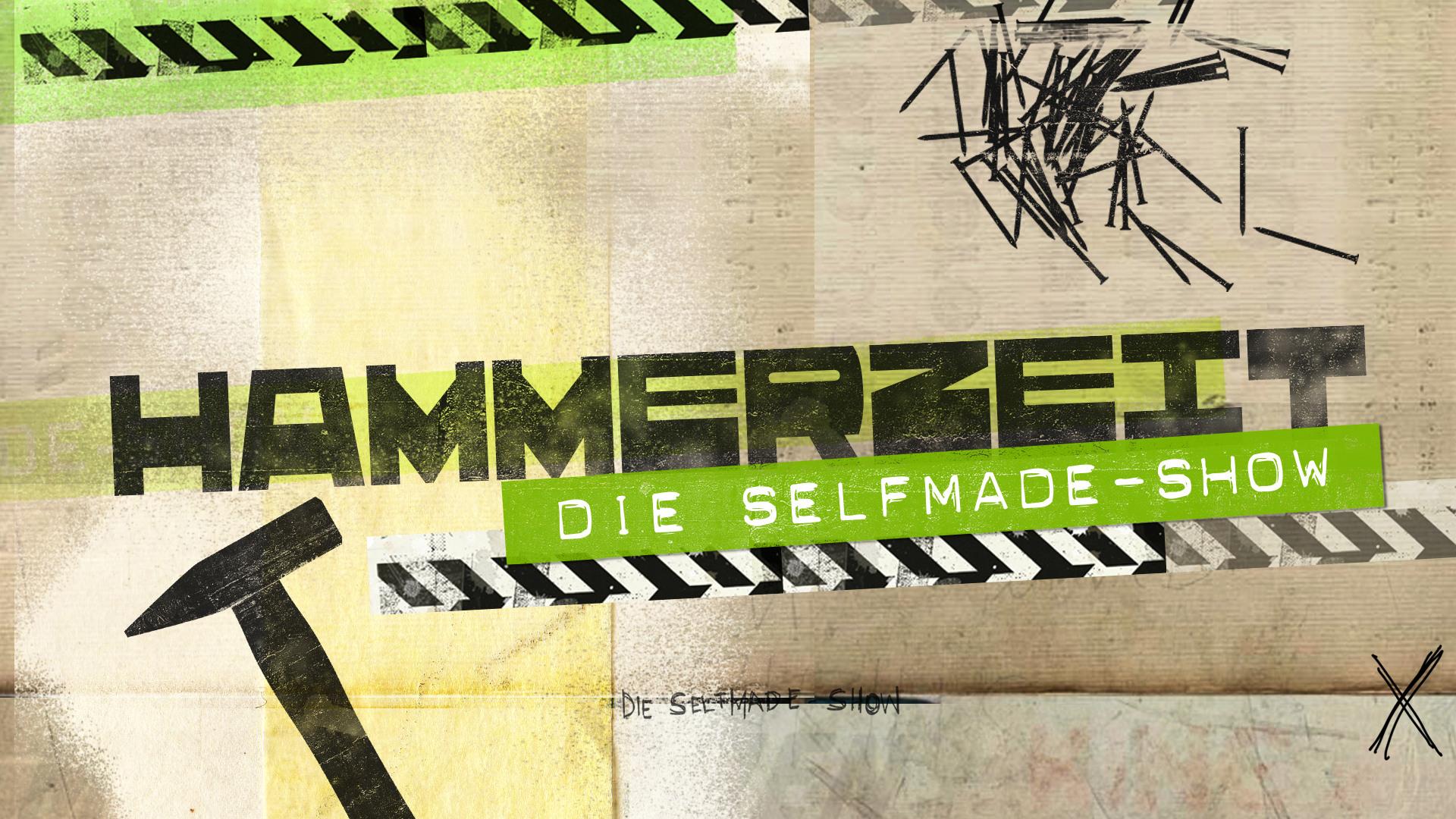 Hammerzeit - Die Selfmade-Show