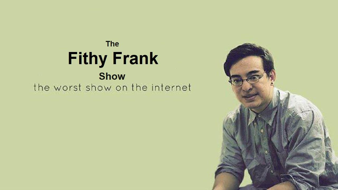 The Filthy Frank Show