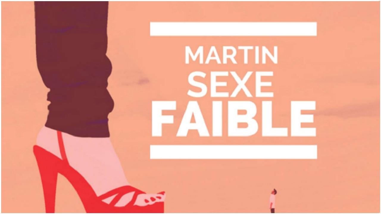 Martin, sexe faible