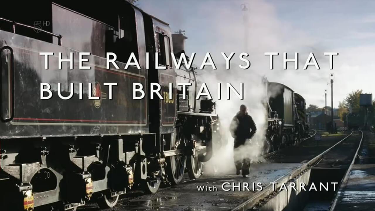 The Railways That Built Britain with Chris Tarrant