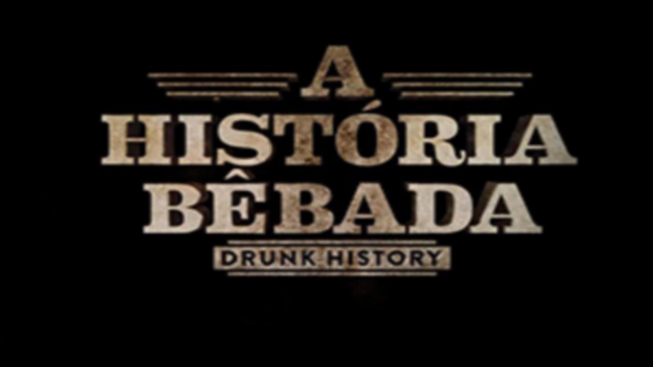 A História Bêbada: Drunk History