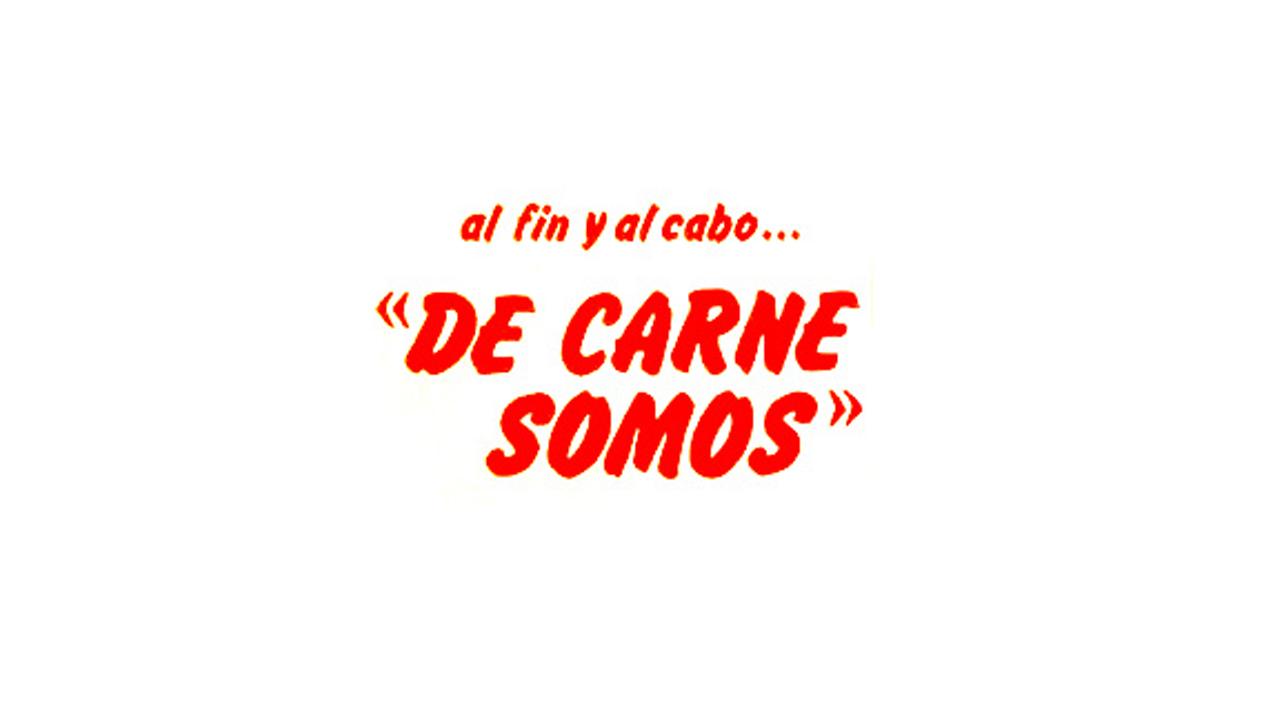 De carne somos
