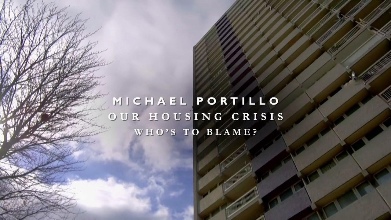 Michael Portillo: Our Housing Crisis - Who's To Blame