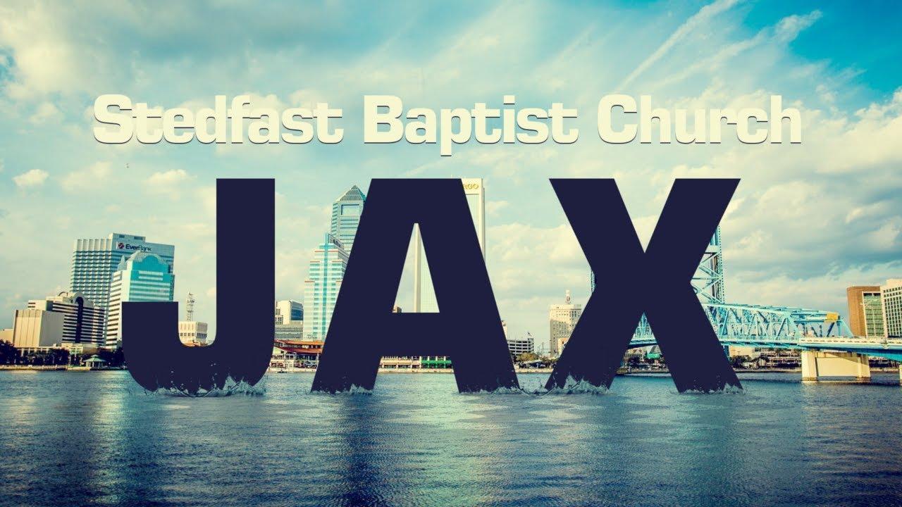 Stedfast Baptist Church Jacksonville