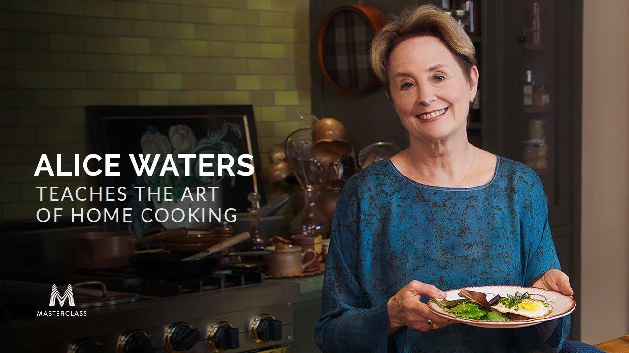 MasterClass: Alice Waters Teaches The Art Of Home Cooking
