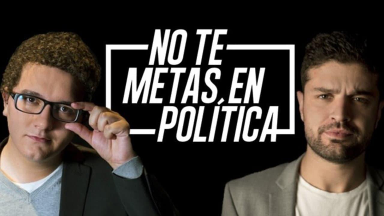 No Te Metas En Política