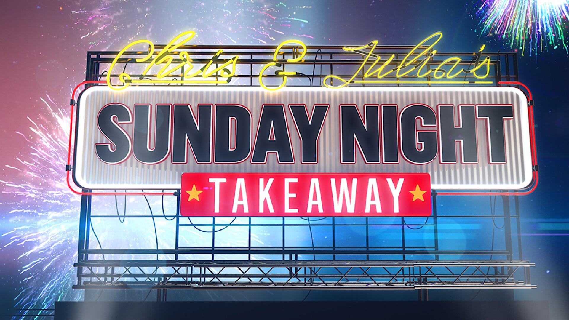 Chris & Julia’s Sunday Night Takeaway