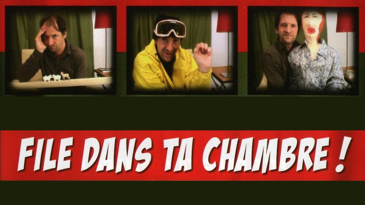 File dans ta chambre !