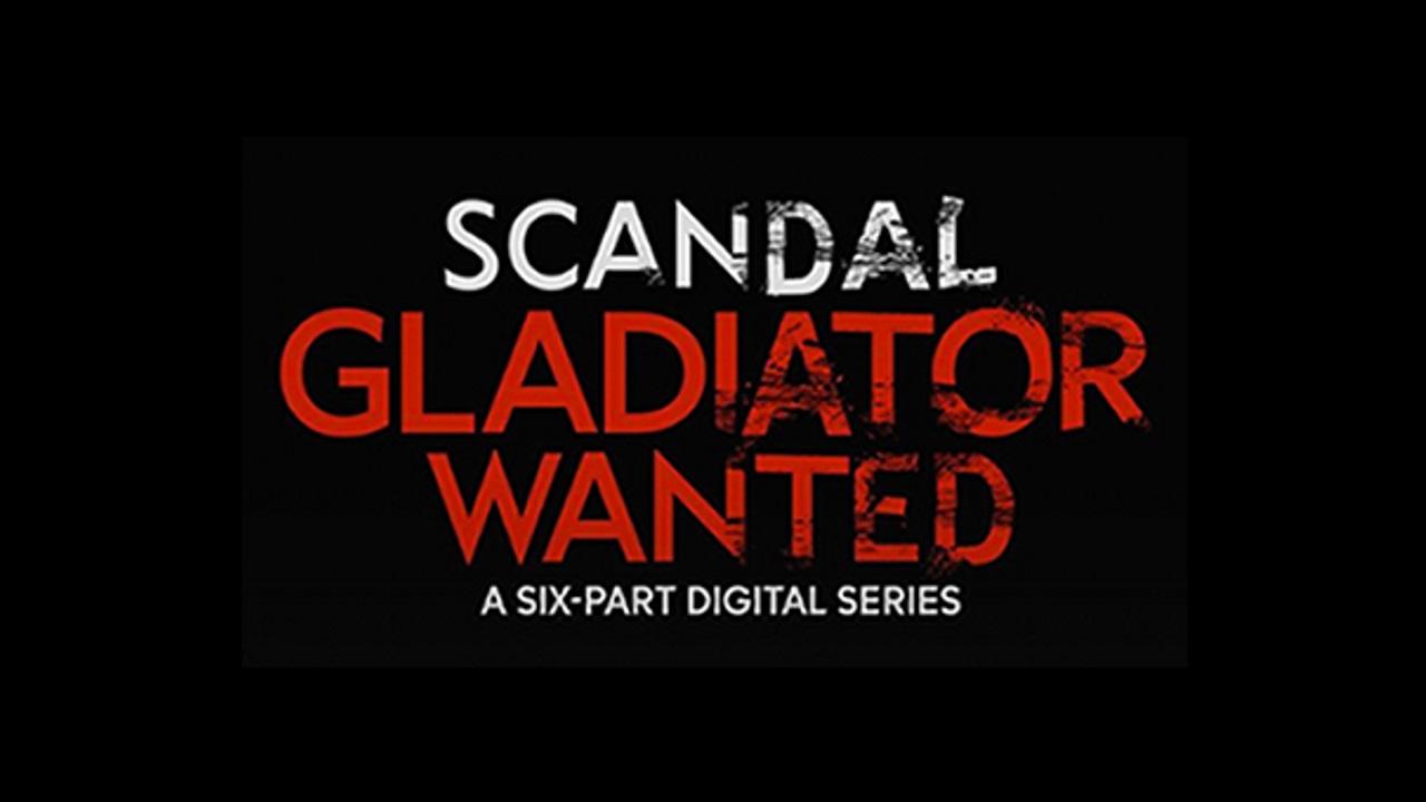 Scandal: Gladiator Wanted