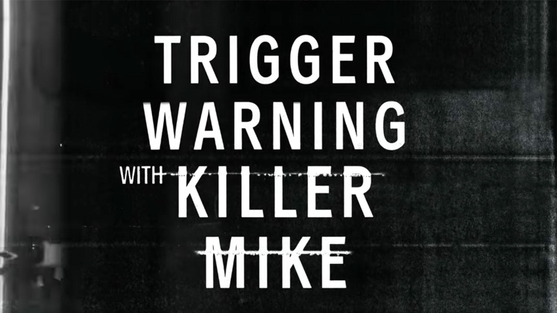 Trigger Warning with Killer Mike