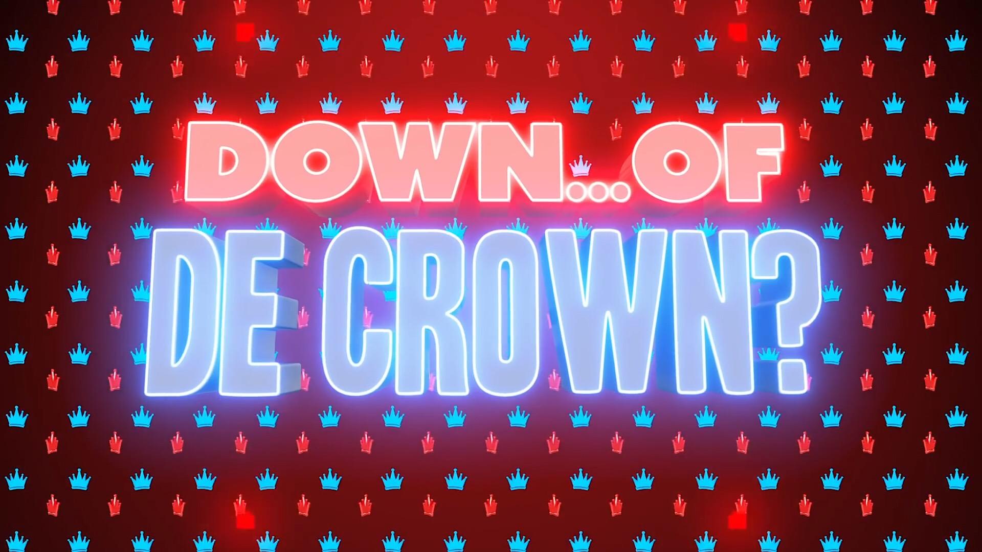 DOWN... of de CROWN?