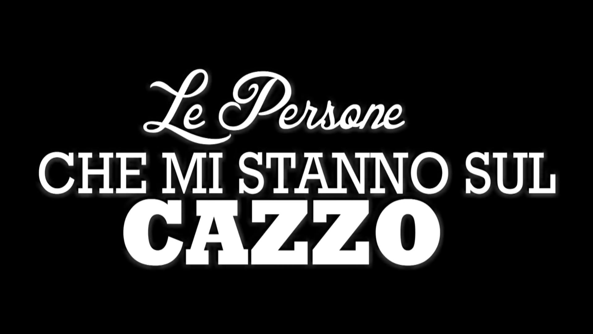 Le Persone che mi Stanno sul Cazzo