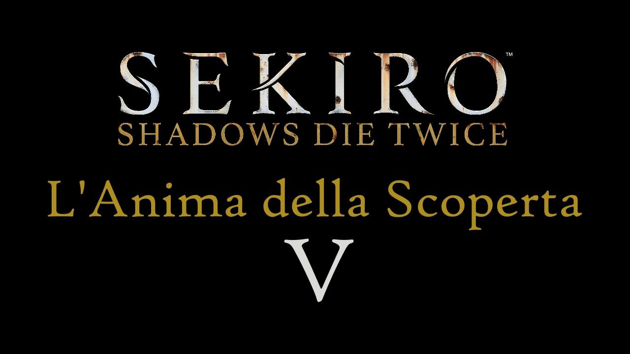 L'Anima della Scoperta V - Sekiro