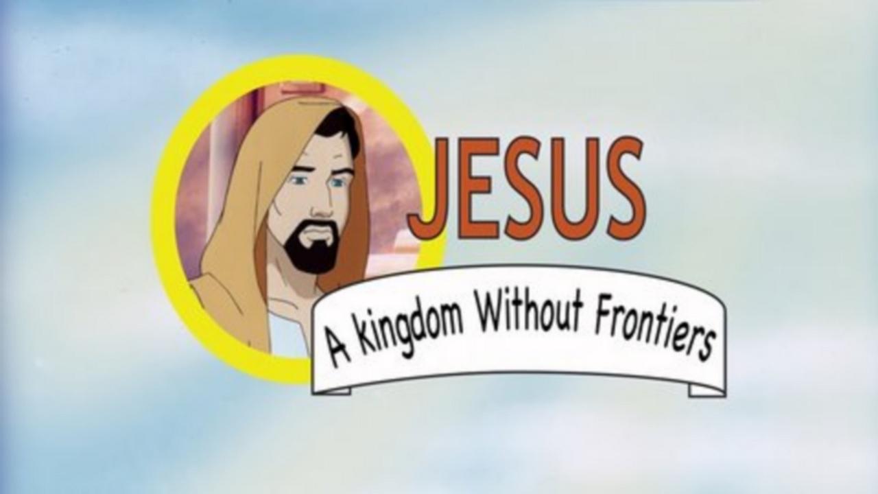 Jesus - A Kingdom Without Frontiers