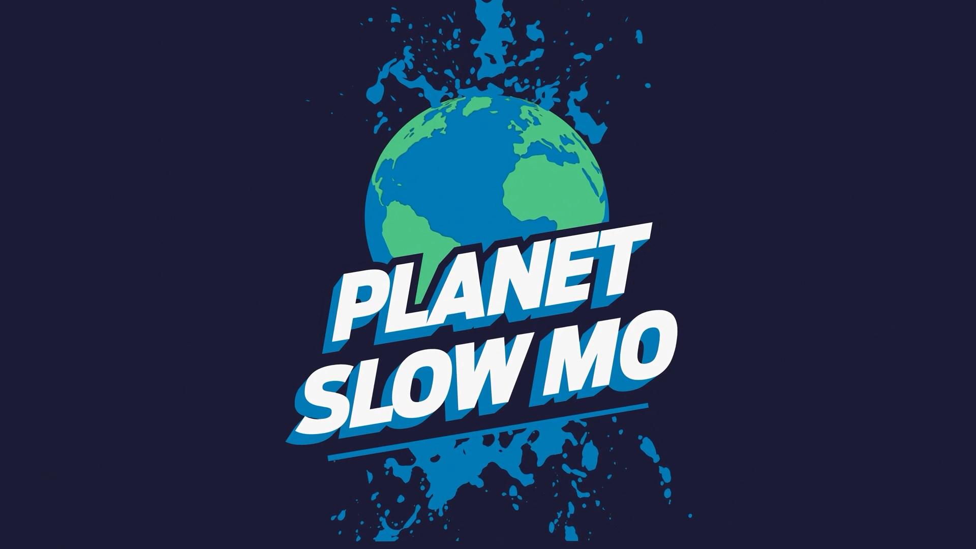 Planet Slow Mo