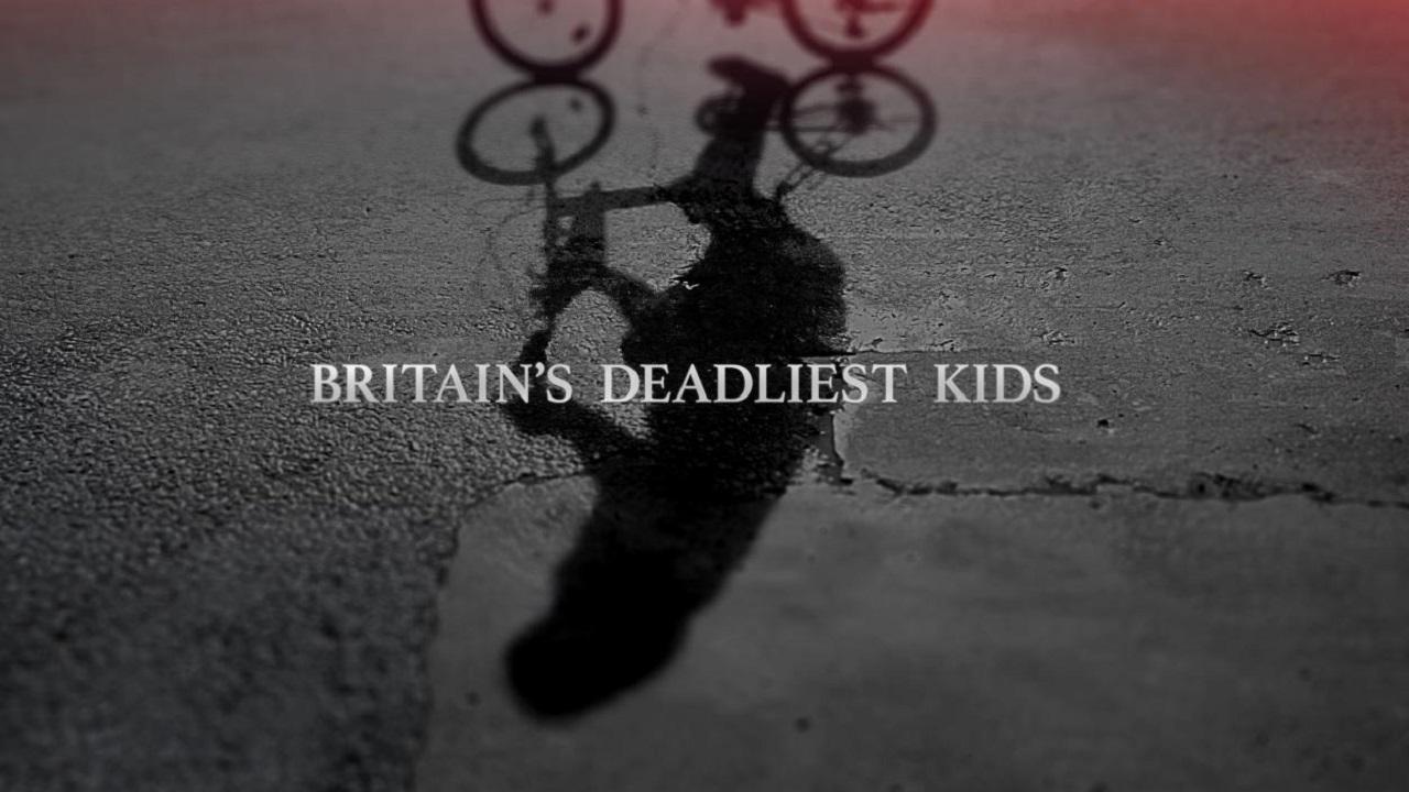 Britain's Deadliest Kids