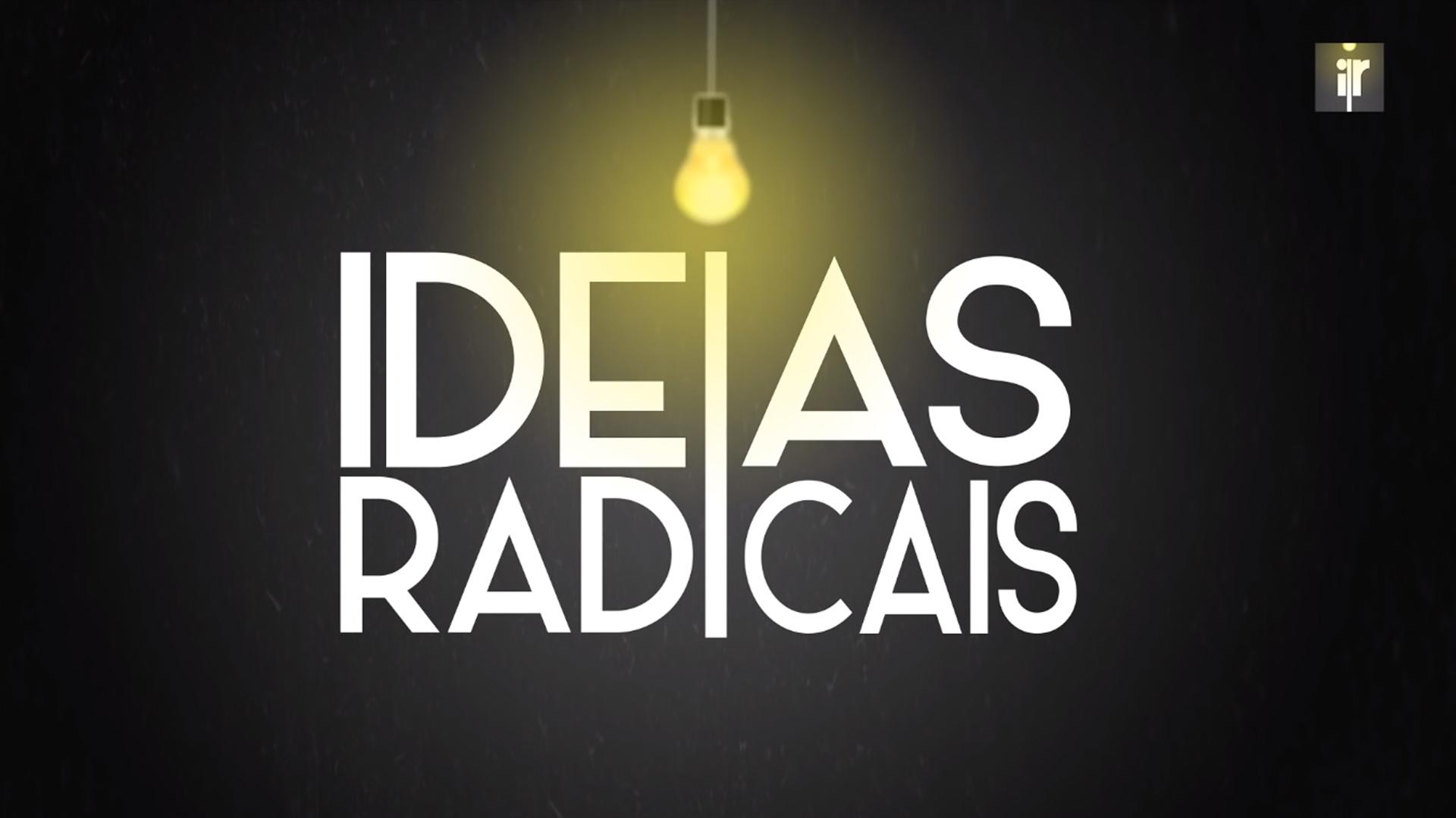Radical Ideas