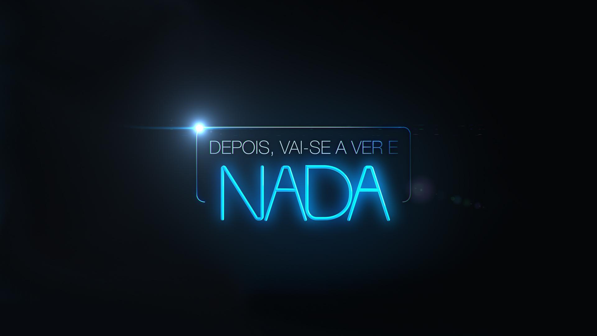 Depois, Vai-se a Ver e Nada