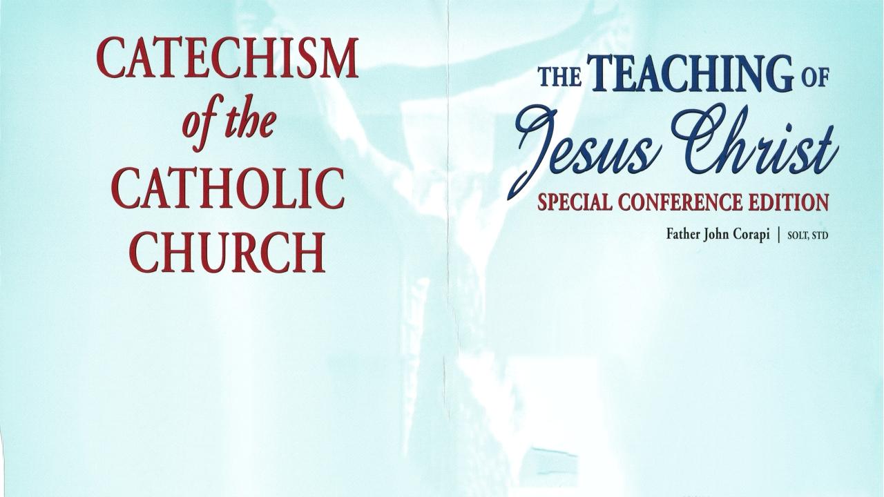 Father Corapi and the Catechism of the Catholic Church - The Teaching of Jesus Christ