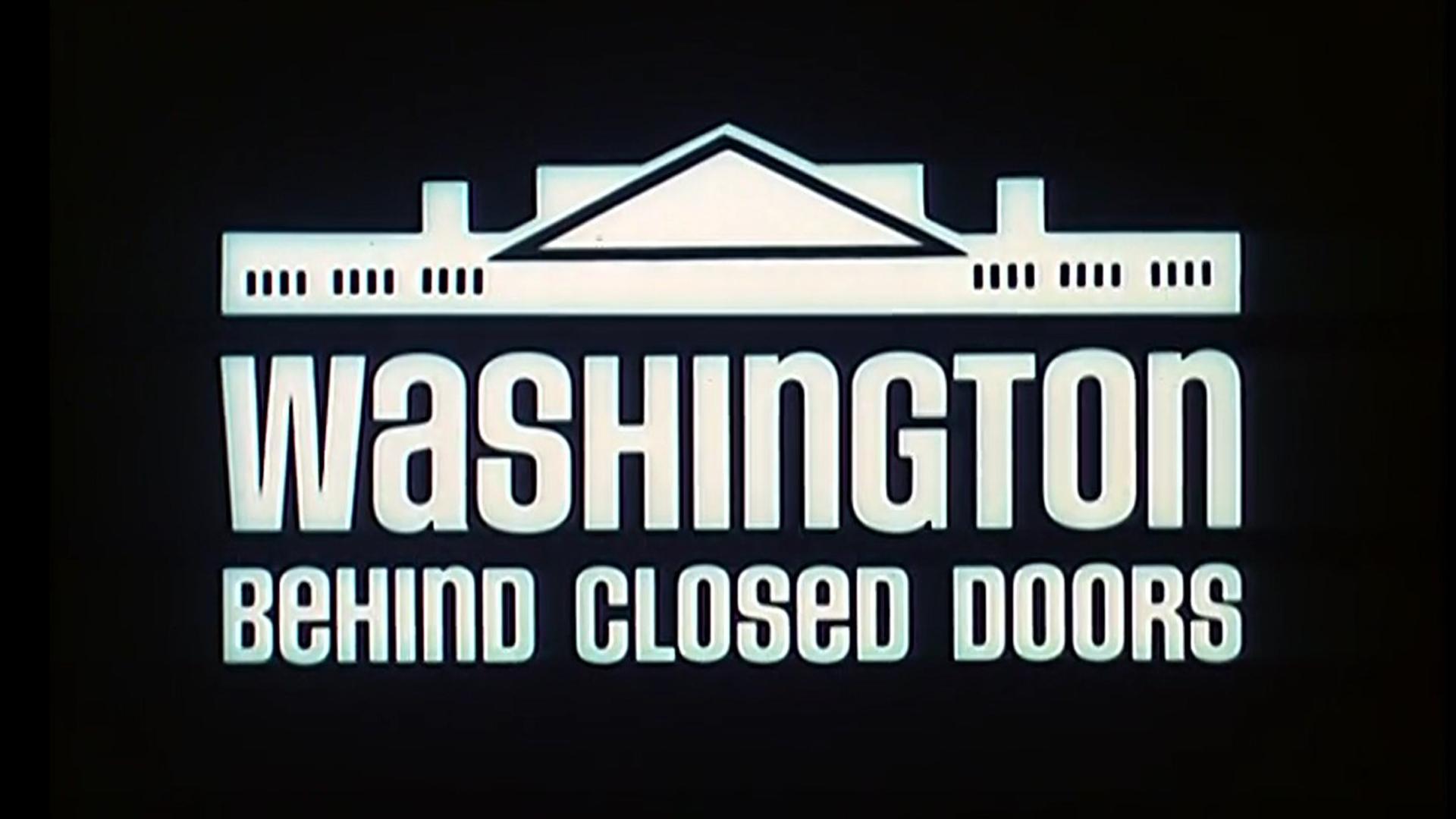 Washington: Behind Closed Doors