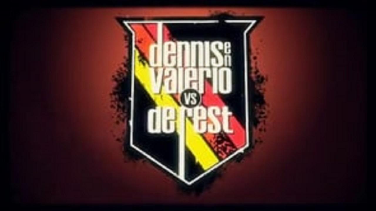 Dennis en Valerio vs. de Rest
