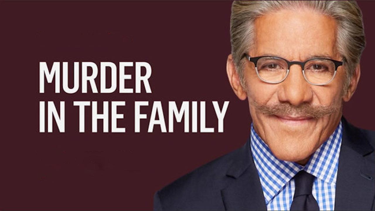 Geraldo Rivera’s Murder in the Family