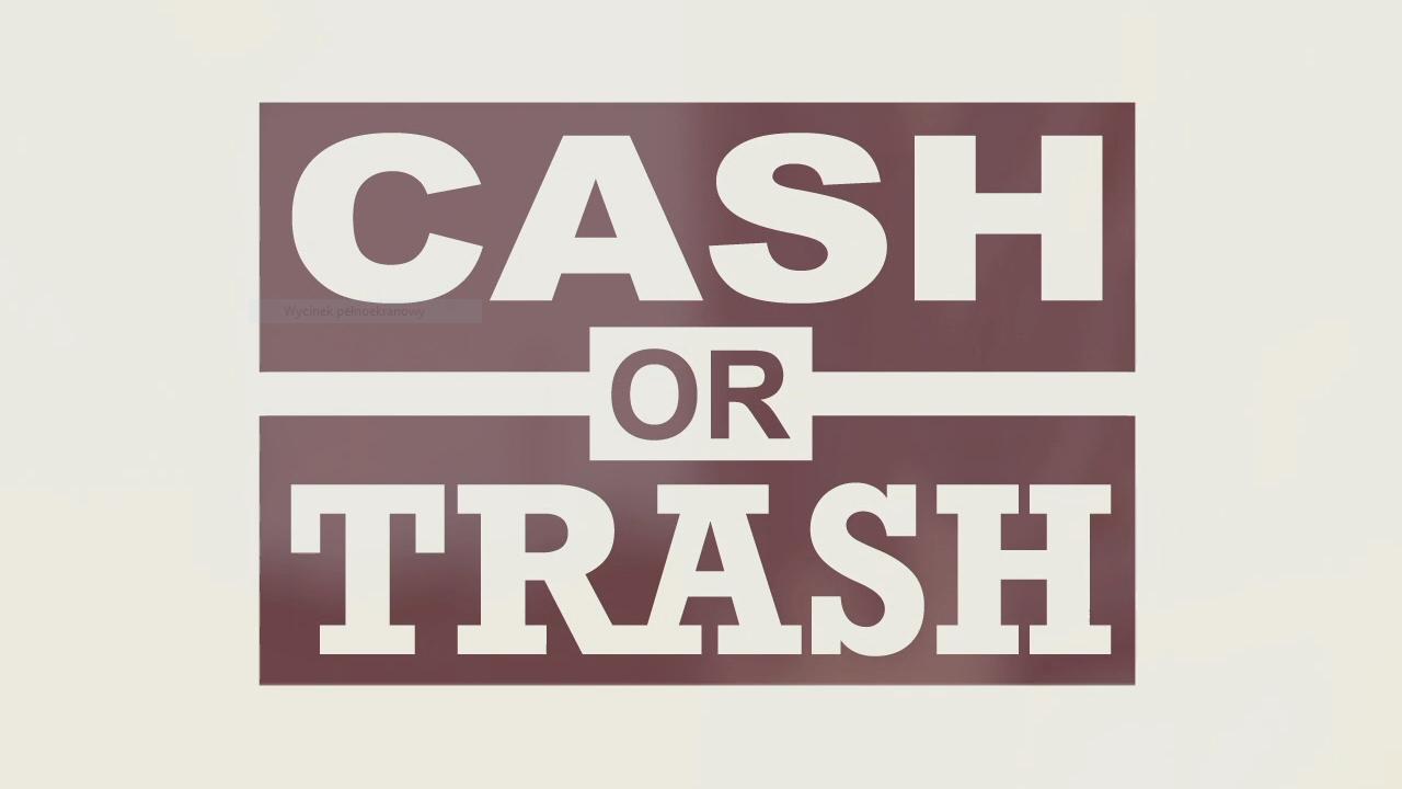 Cash or Trash