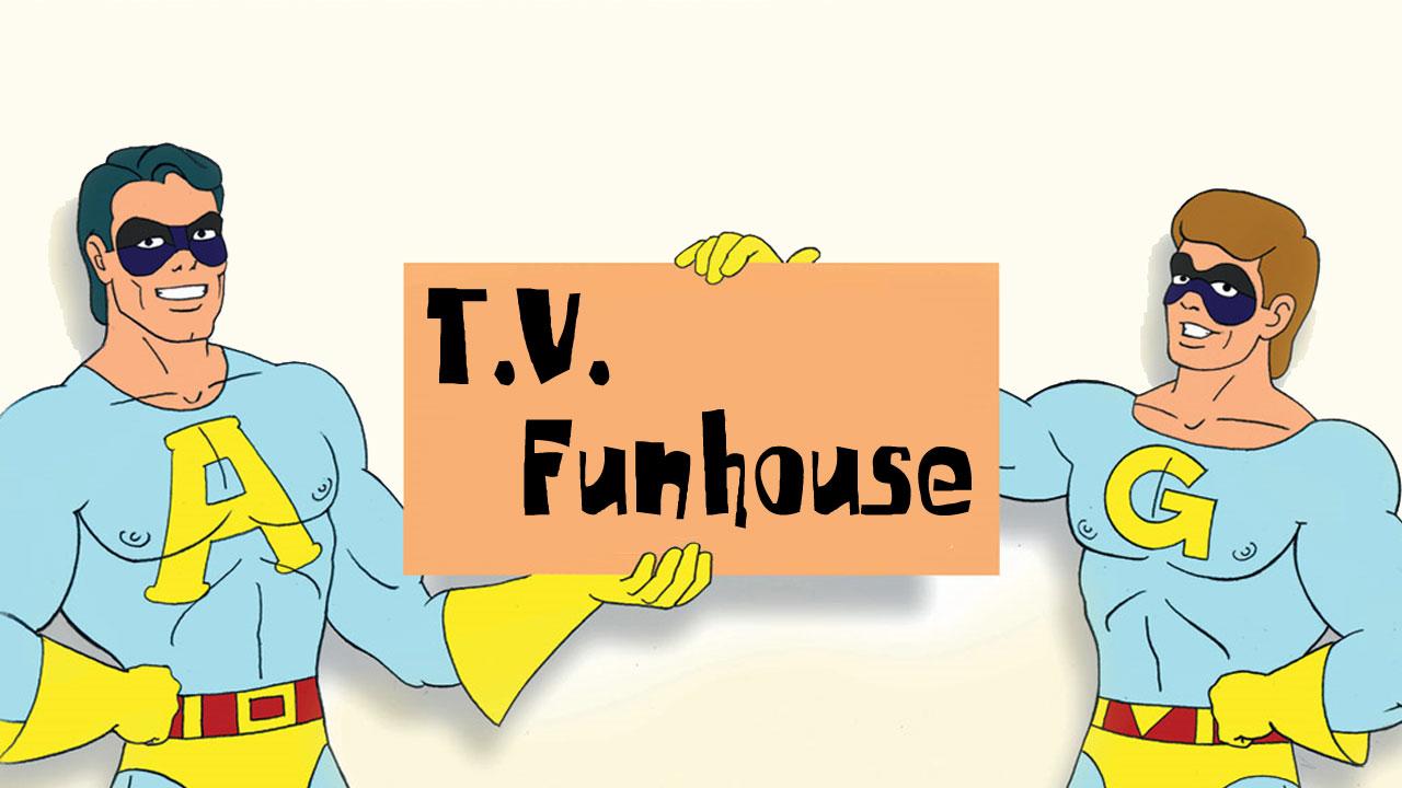T.V. Funhouse