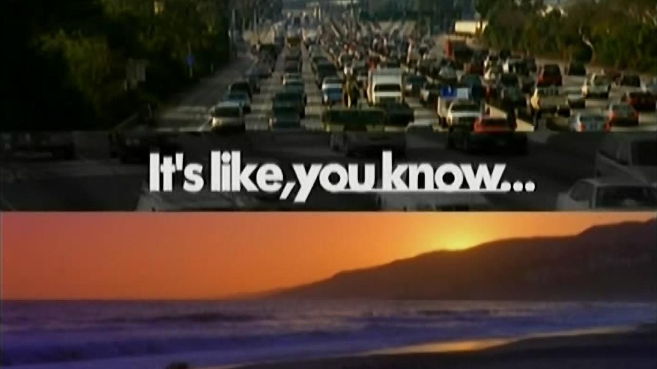 It's Like, You Know...