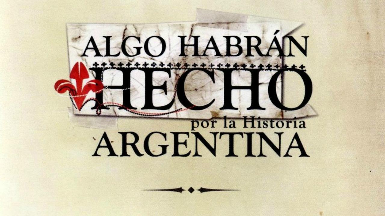 Algo habrán hecho (por la historia argentina)