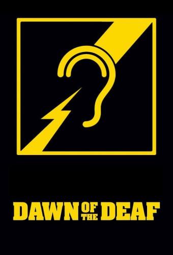 Dawn of the Deaf