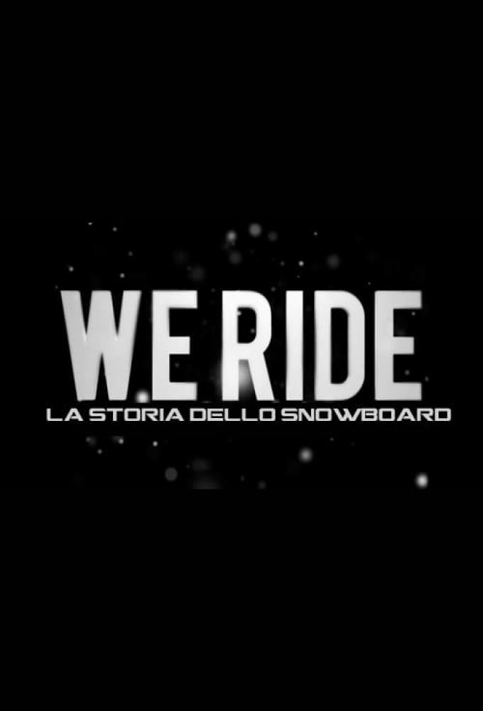 We Ride: The Story of Snowboarding