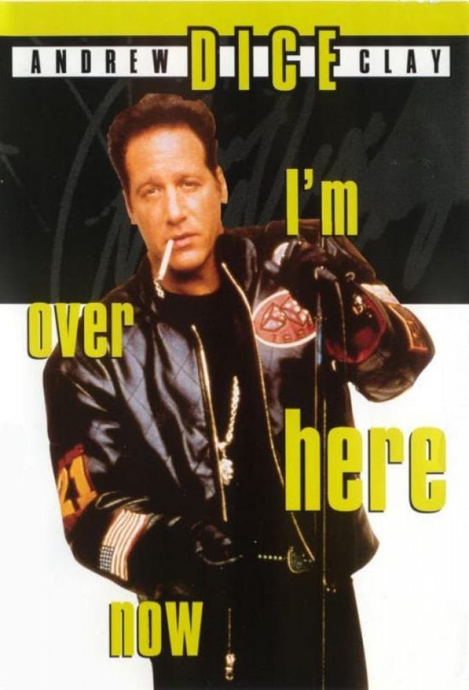 Andrew Dice Clay: I'm Over Here Now