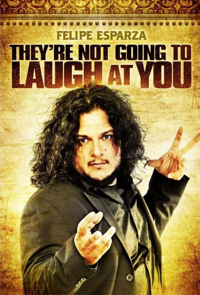 Felipe Esparza: They're Not Gonna Laugh At You