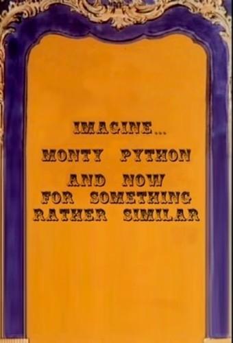 Monty Python: And Now for Something Rather Similar