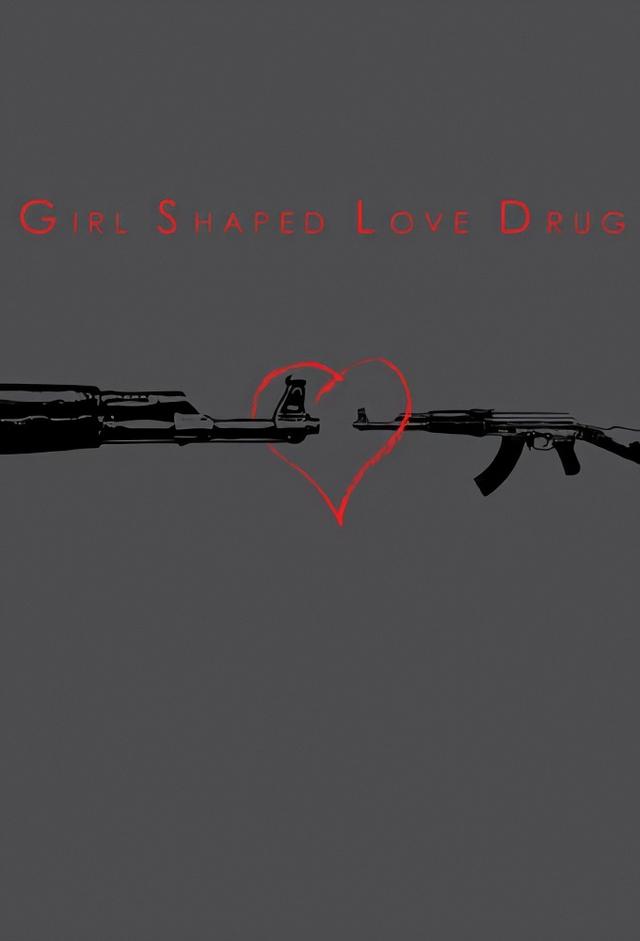 Girl Shaped Love Drug